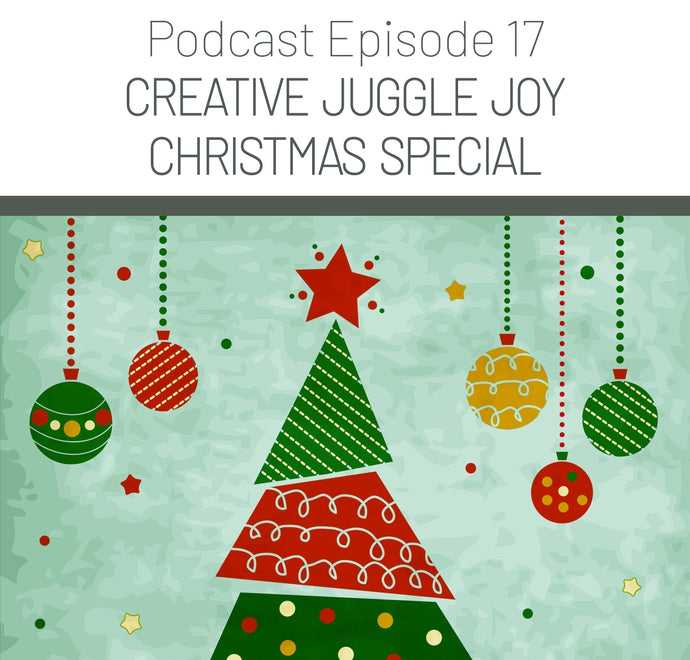 Episode 17: Creative Juggle Joy Christmas Special