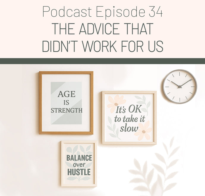 Episode 34: The Advice That Didn’t Work for Us