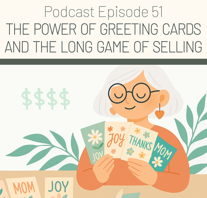 Ep.51: The Power of Greeting Cards