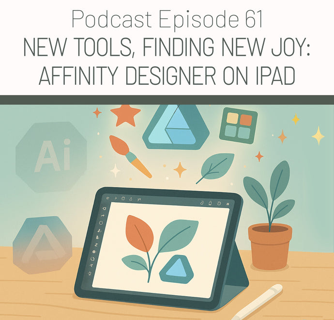 Ep.61 - Learning New Tools, Finding New Joy