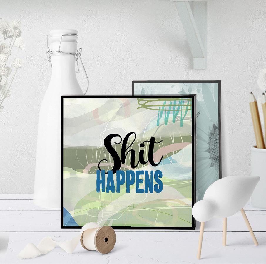 0561 Shit Happens Art - deloresartcanada