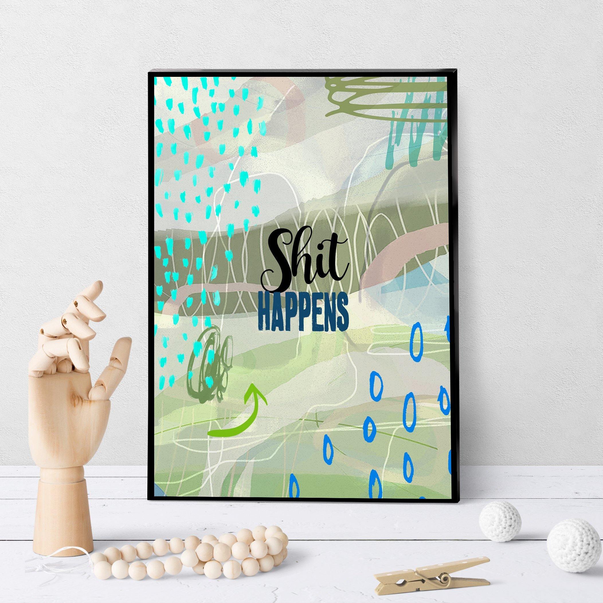 0561 Shit Happens Art - deloresartcanada
