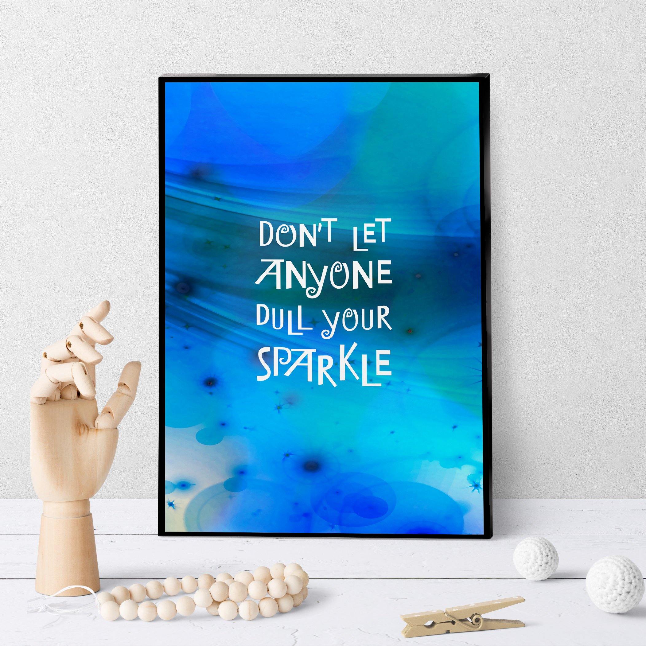 0725 Don't Let Anyone Dull Your Sparkle Art