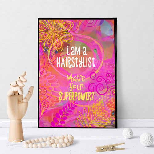 0738 I Am A Hairstylist - Superpower Art - deloresartcanada