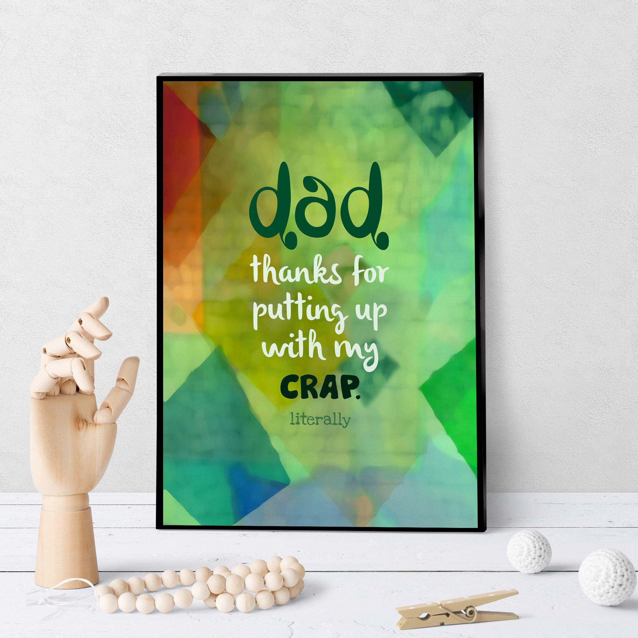 0817 Dad - Thanks For Putting Up With My Crap Art - deloresartcanada