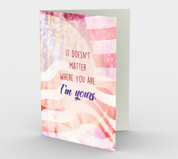 1390 It Doesn't Matter Where You Are, I'm Yours Card by Deloresart - deloresartcanada