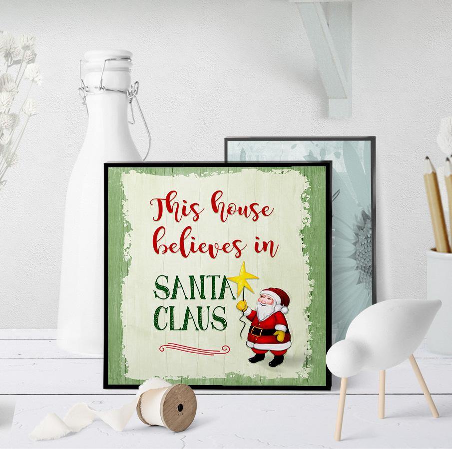 1002 This House Believes In Santa Claus Art - deloresartcanada