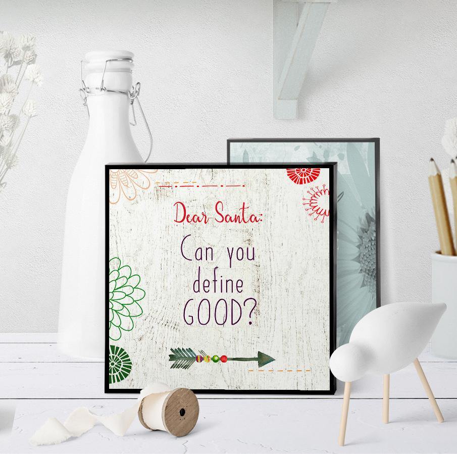 1012 Dear Santa Define Good Art - deloresartcanada