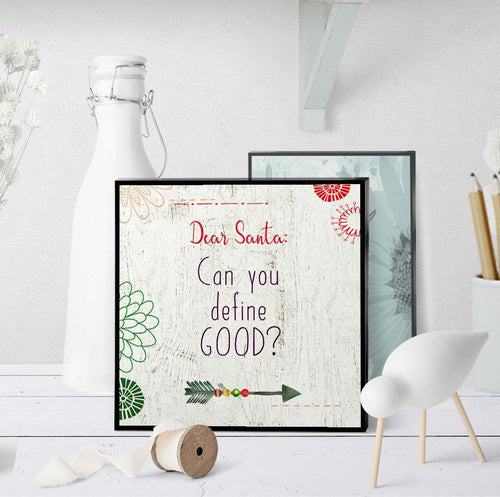 1012 Dear Santa Define Good Art - deloresartcanada