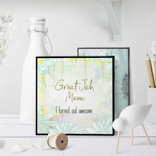 1056 Great Job, Mom Art - deloresartcanada