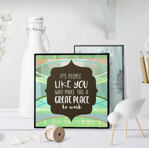 1065 People Like You Make This A Great Place To Work Art - deloresartcanada