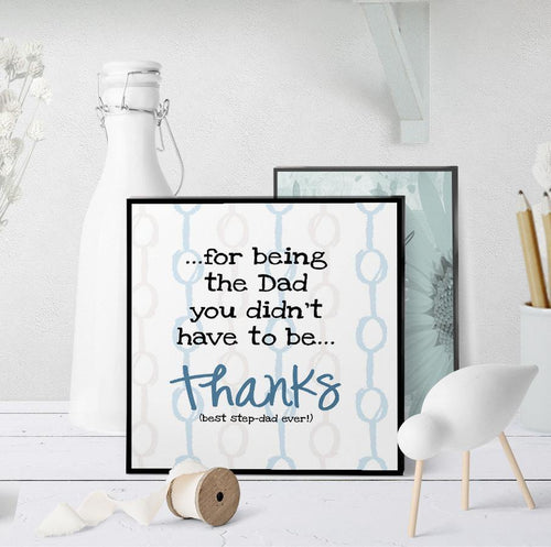 1078 For Being The Dad You Didn't Have To Be Art - deloresartcanada