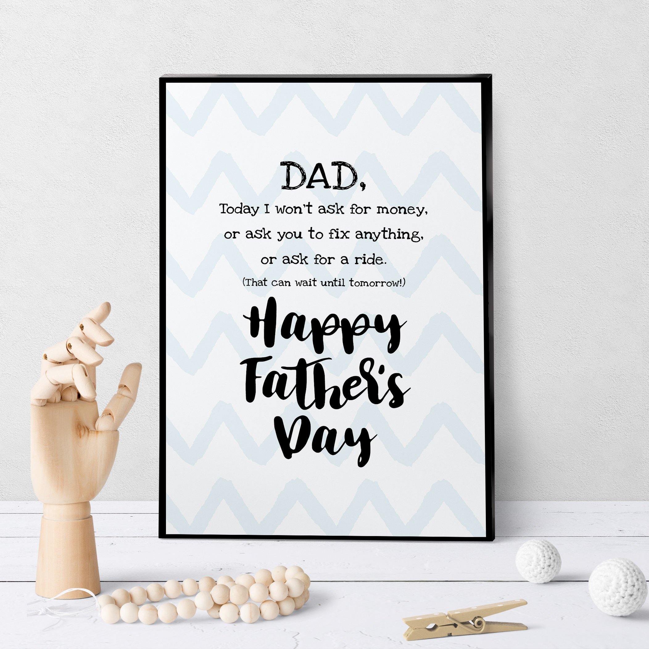 1079 Dad Today I Won't Ask Art - deloresartcanada