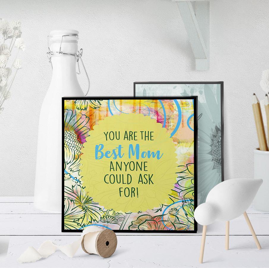 1123 Best Mom Anyone Could Ask For Art - deloresartcanada