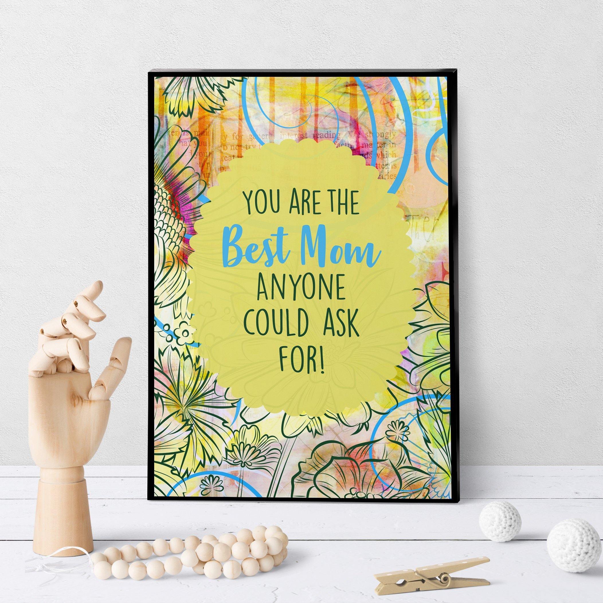 1123 Best Mom Anyone Could Ask For Art - deloresartcanada