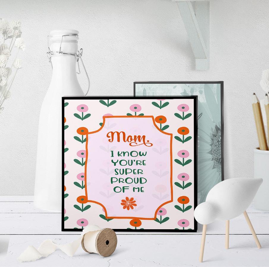 1134 Mom, I Know You're Super Proud Of Me Art - deloresartcanada