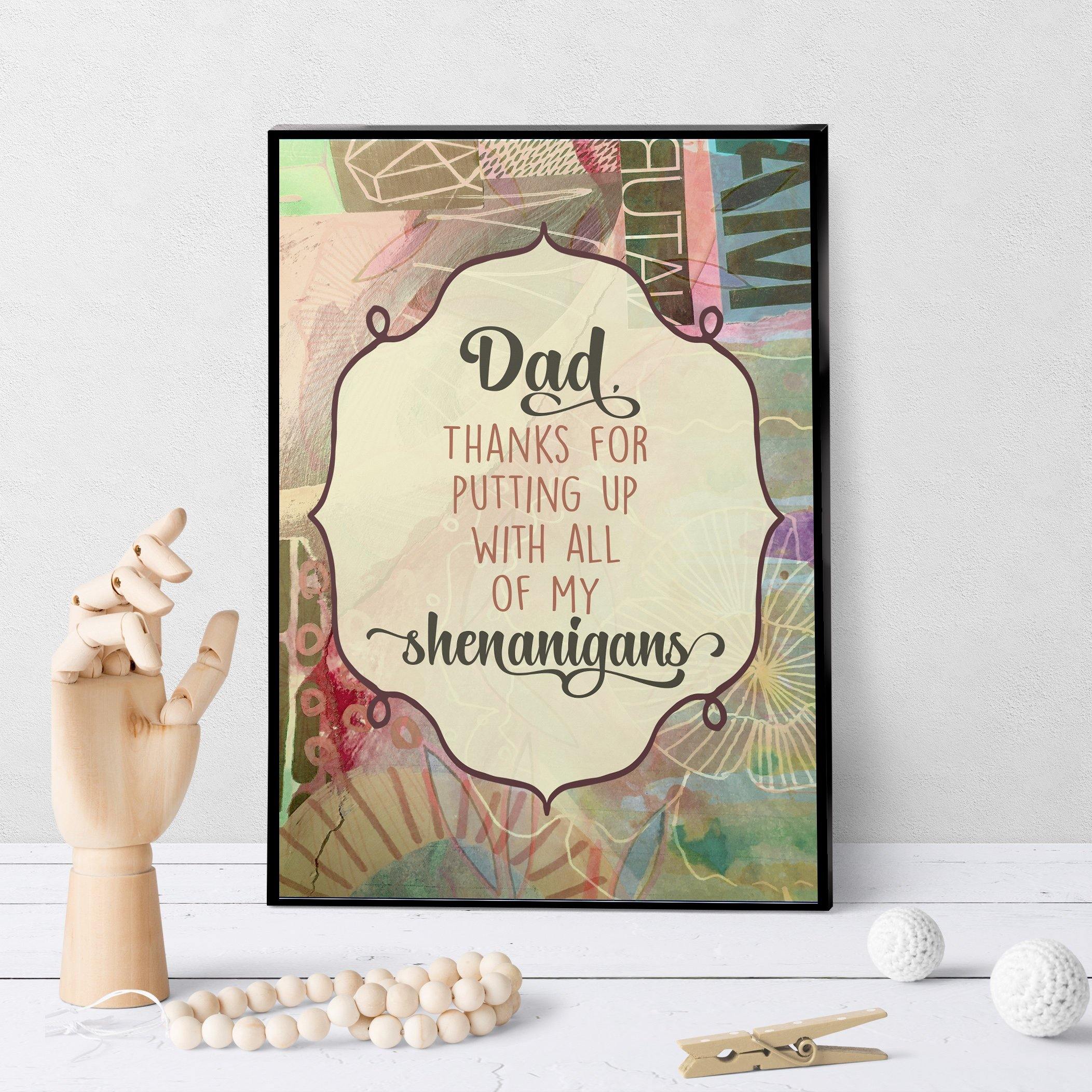 1141 Dad, Thanks For Putting Up With Shenanigans Art - deloresartcanada