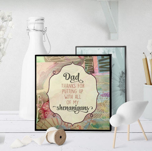 1141 Dad, Thanks For Putting Up With Shenanigans Art - deloresartcanada