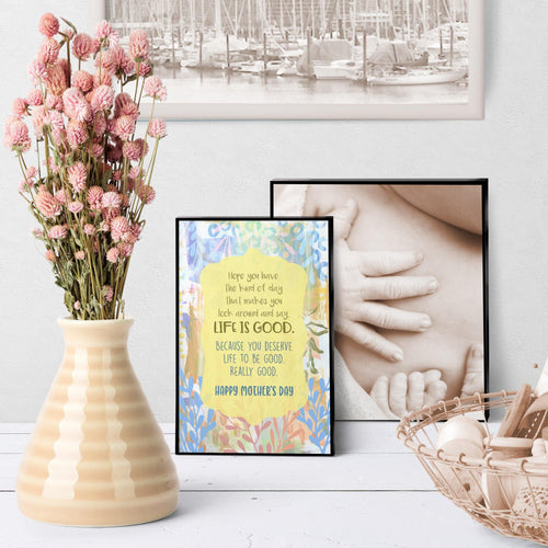 1149 Mother's Day Life Is Good Art - deloresartcanada