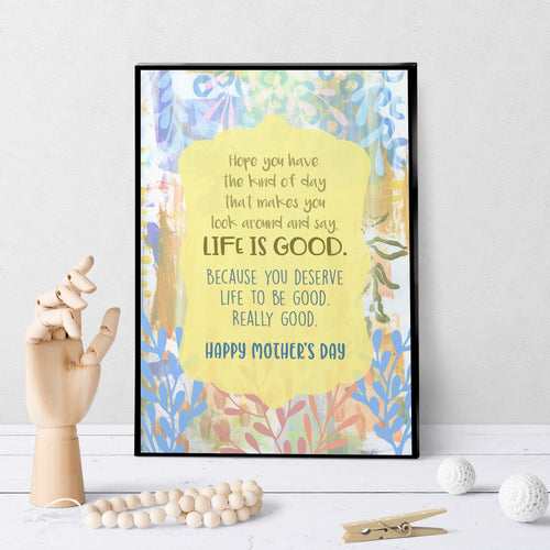 1149 Mother's Day Life Is Good Art - deloresartcanada