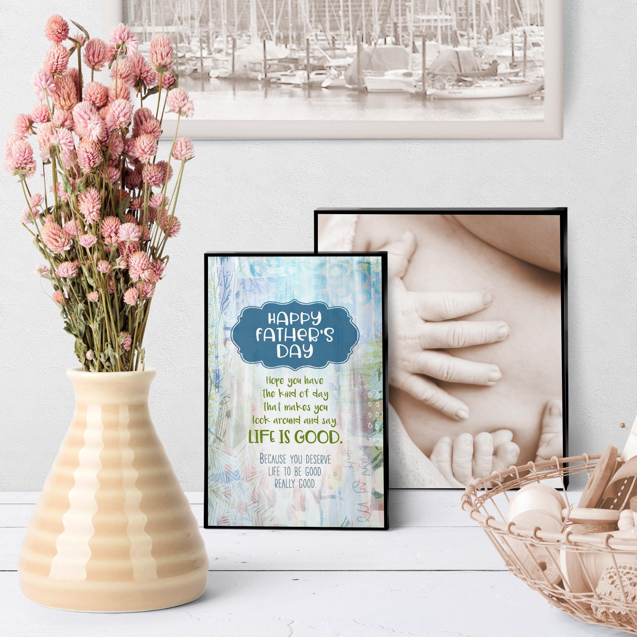 1150 Father's Day Life Is Good Art - deloresartcanada
