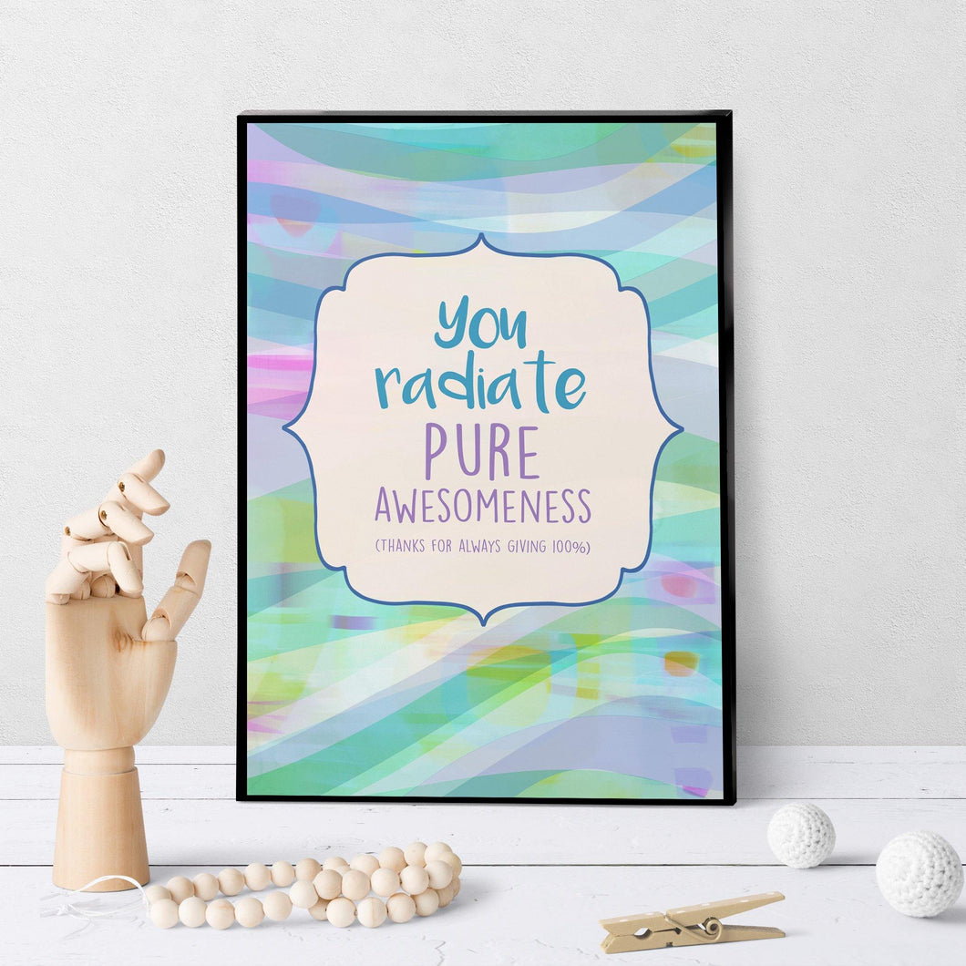 1178 You Radiate Pure Awesomeness Admin Pro Art - deloresartcanada