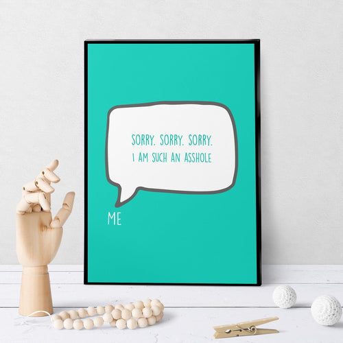 1209 Sorry I'm Such An Asshole Art - deloresartcanada