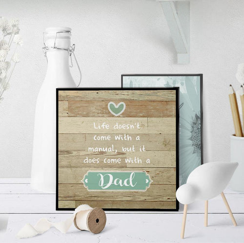 1216 Life Doesn't Come With A Manual Dad Art - deloresartcanada