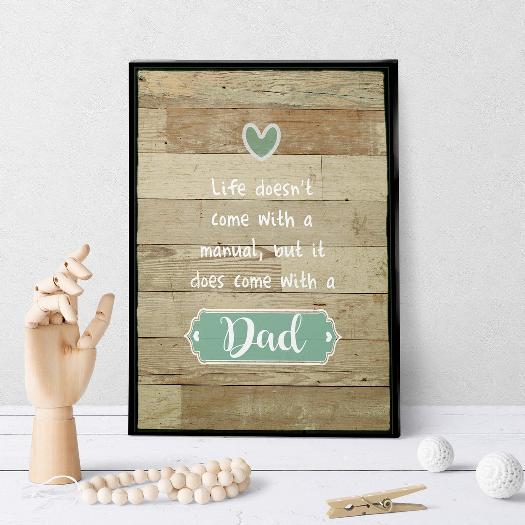 1216 Life Doesn't Come With A Manual Dad Art - deloresartcanada