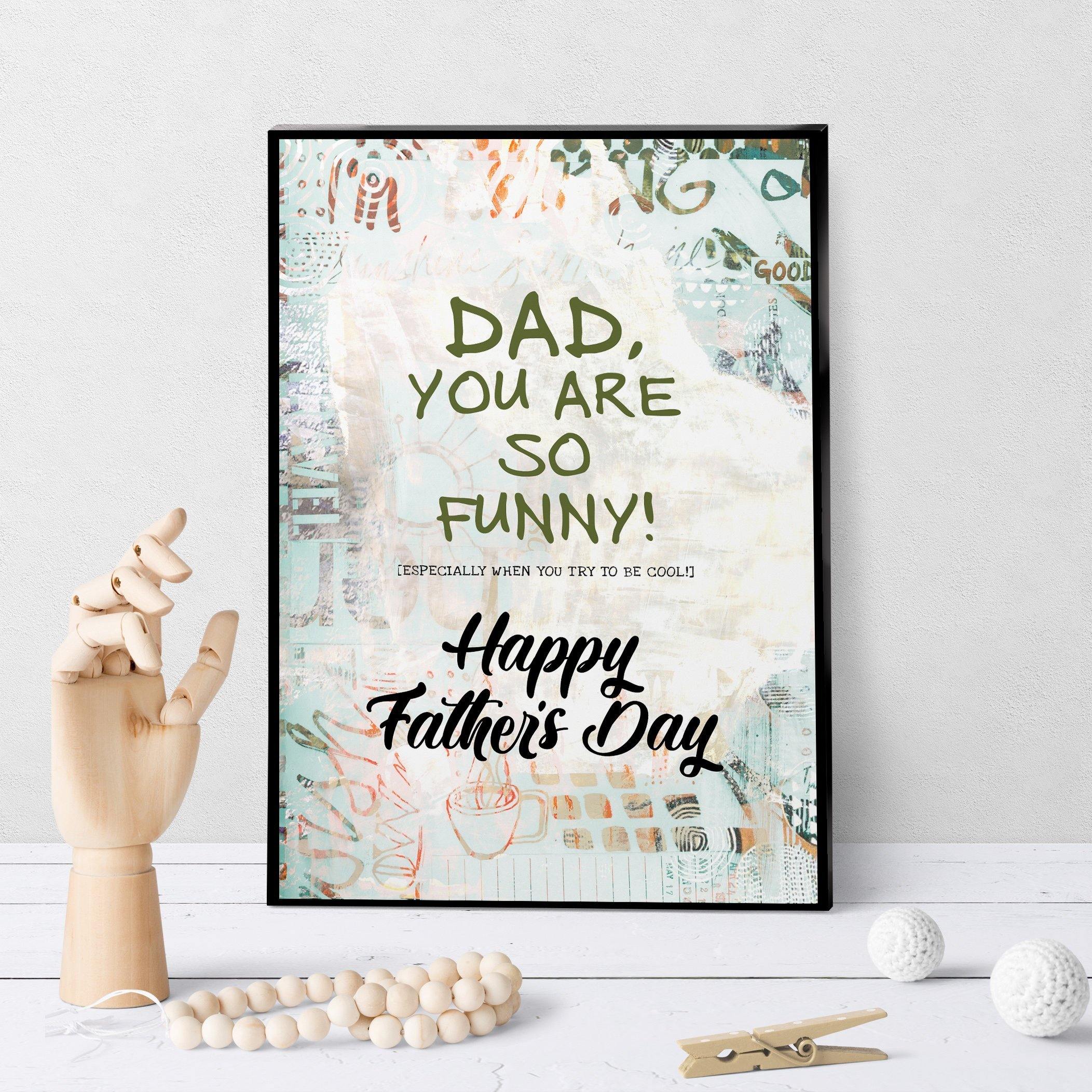 1225 Dad You Are So Funny Art - deloresartcanada