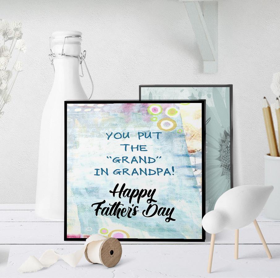 1226 You Put The Grand In Grandpa Art - deloresartcanada
