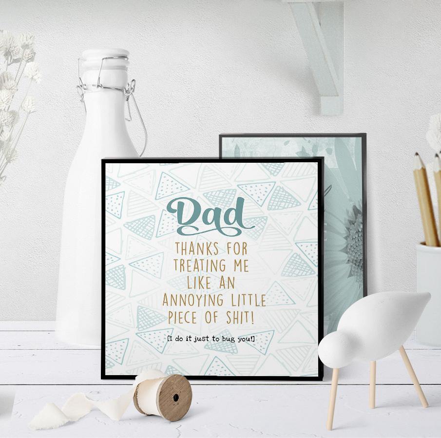 1250 Dad Annoying Little Shit Art - deloresartcanada