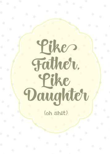1257 Like Father, Like Daughter Oh Shit Art - deloresartcanada