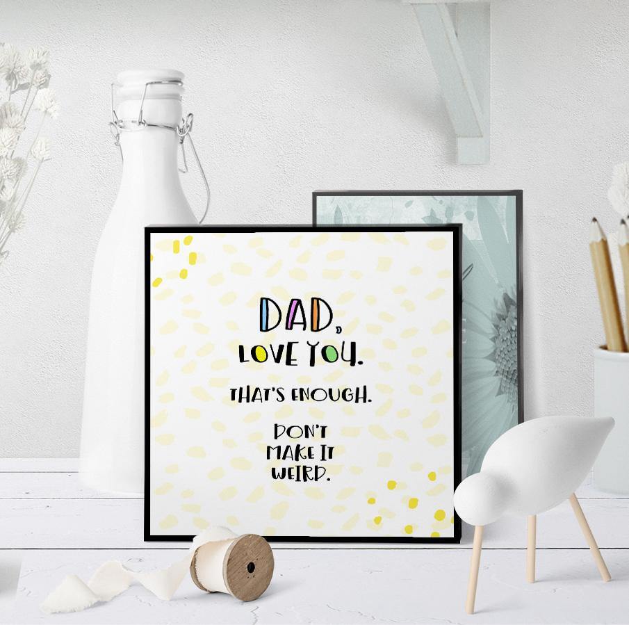 1262 Dad Love You Don't Make It Weird Art - deloresartcanada