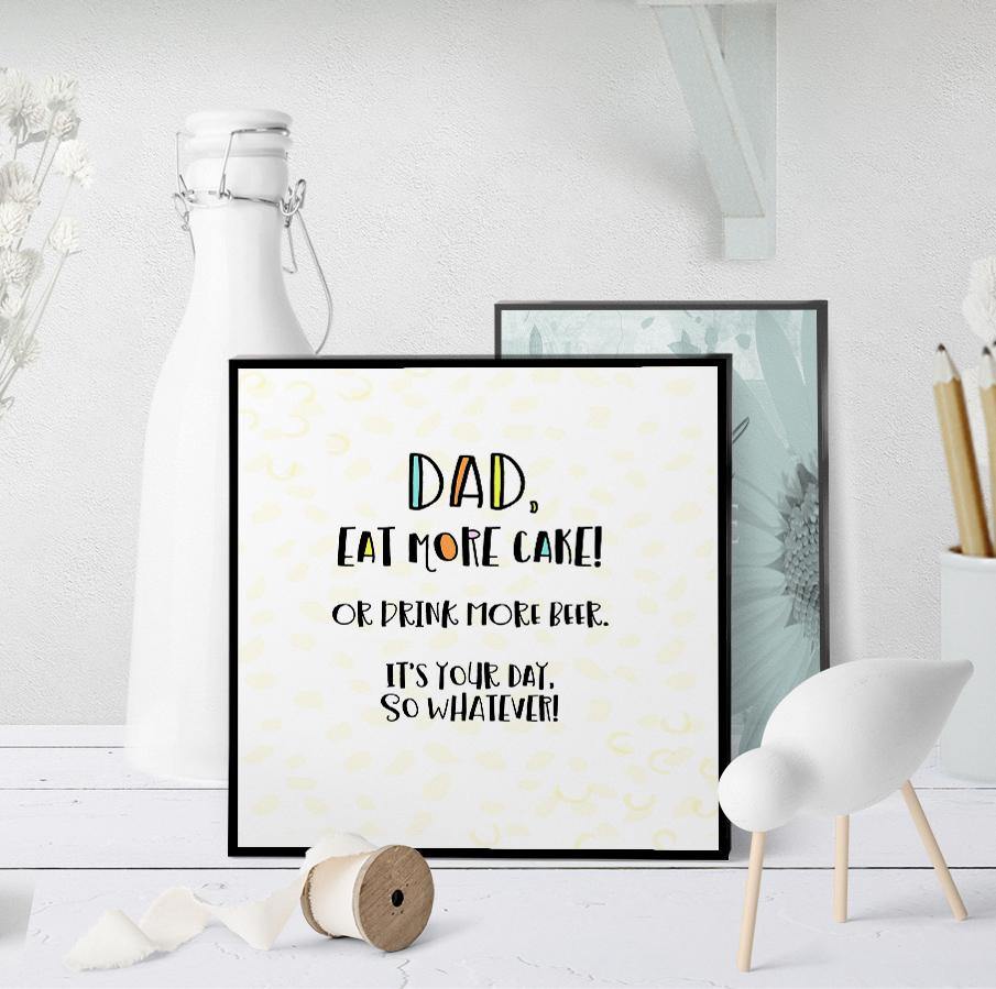 1263 Dad Birthday Eat More Cake Art - deloresartcanada