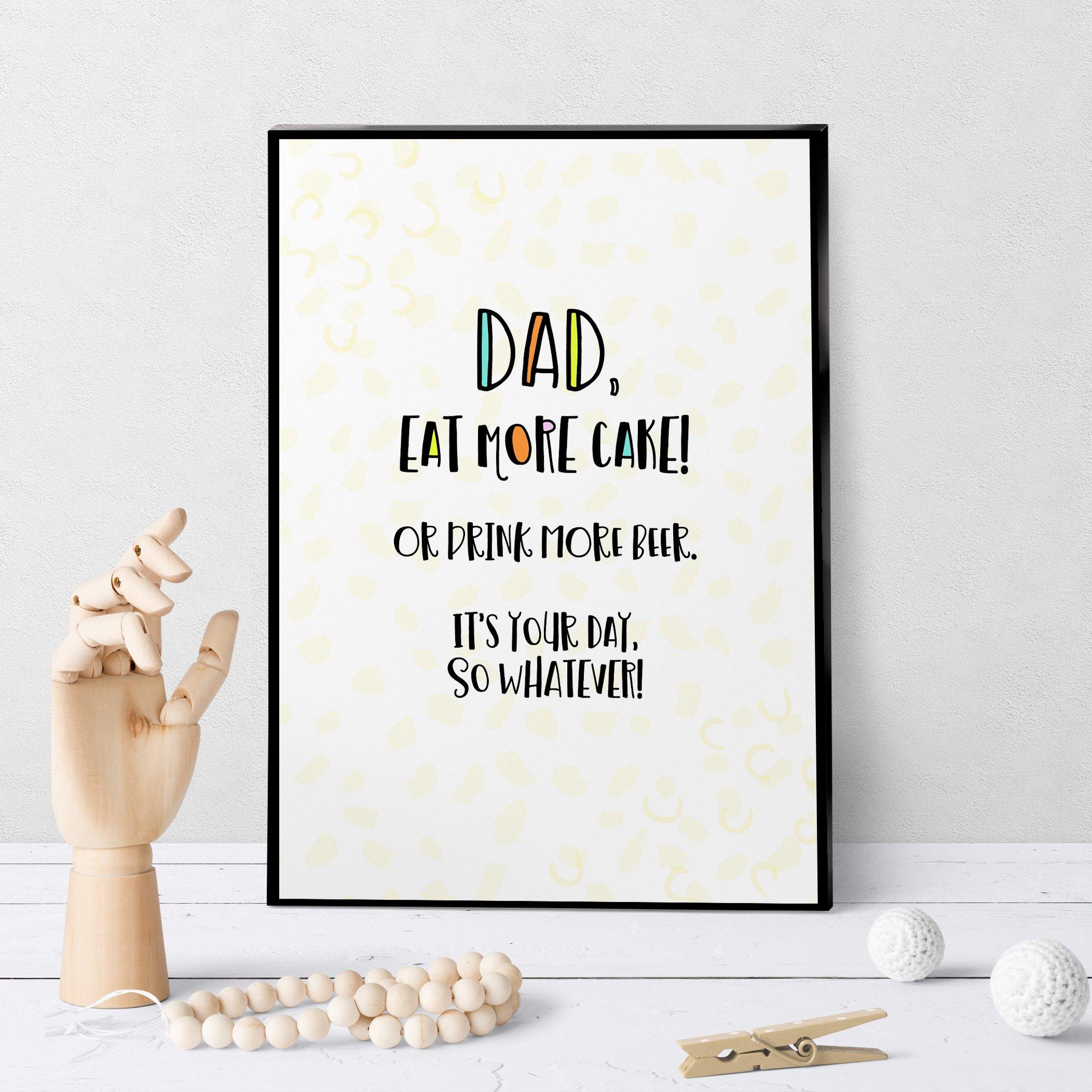 1263 Dad Birthday Eat More Cake Art - deloresartcanada