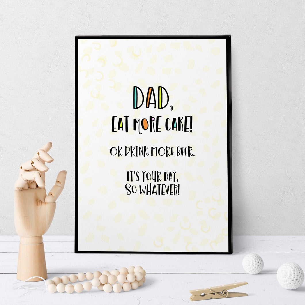 1263 Dad Birthday Eat More Cake Art - deloresartcanada