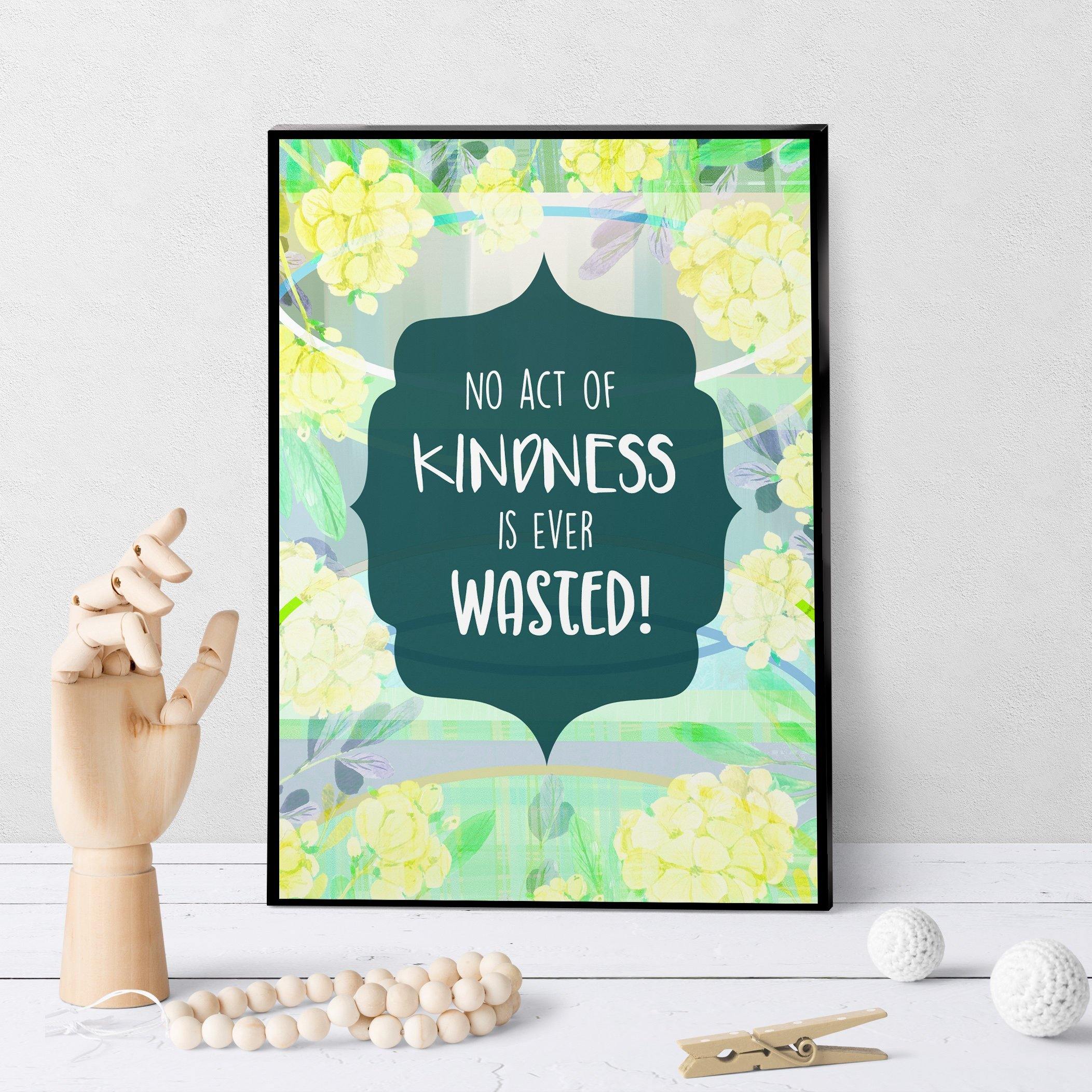 1275 No Act Of Kindness Wasted Art - deloresartcanada