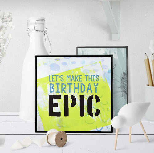 1332 Let's Make This Birthday Epic Art - deloresartcanada