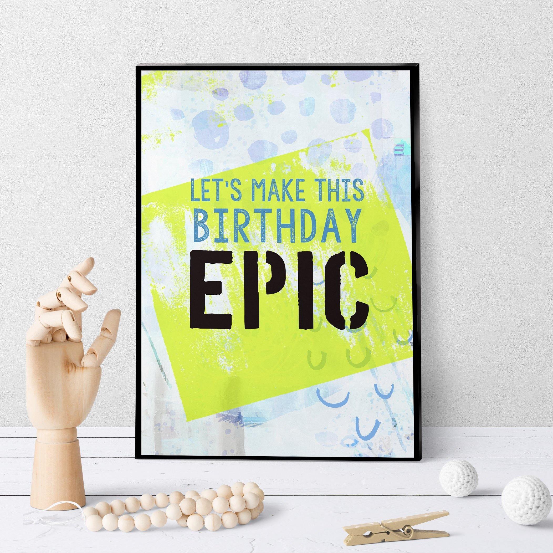 1332 Let's Make This Birthday Epic Art