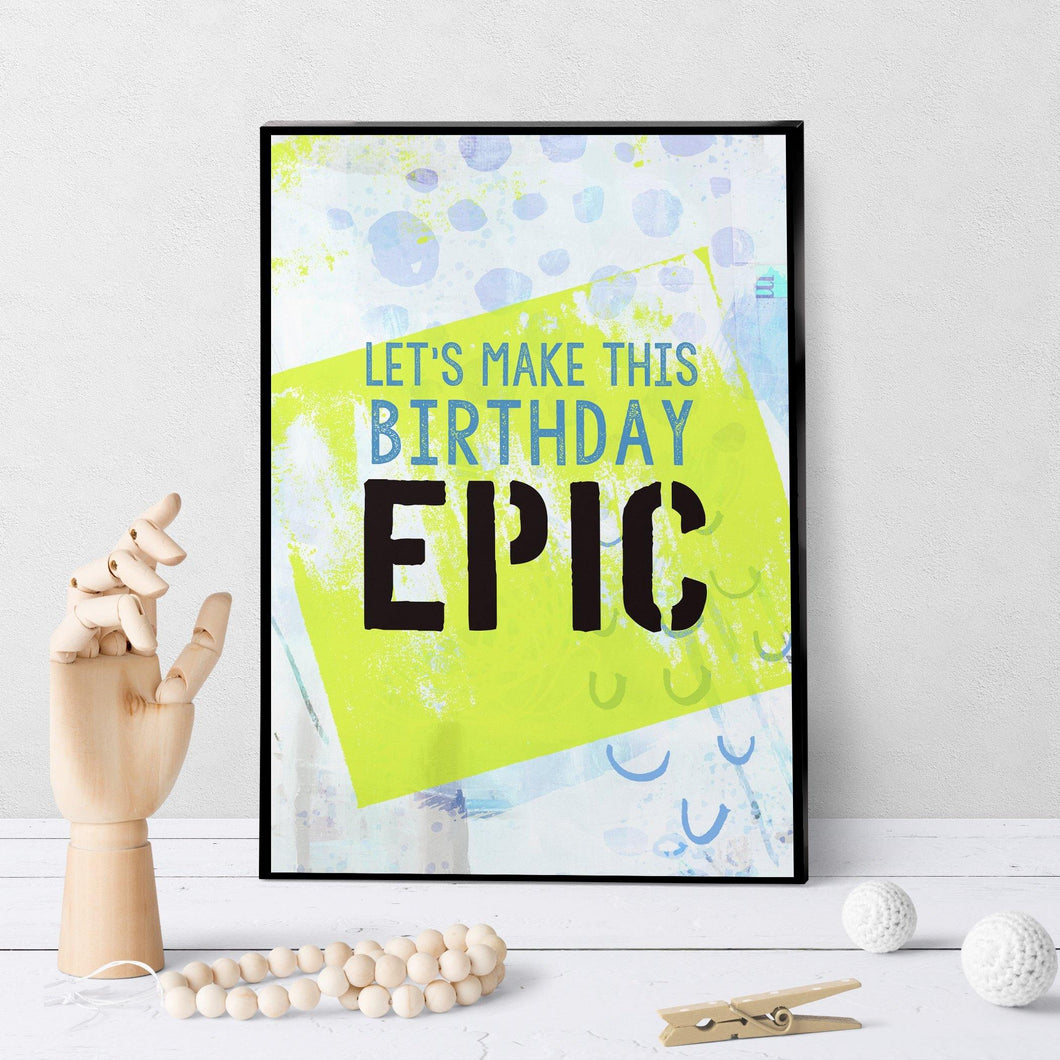 1332 Let's Make This Birthday Epic Art - deloresartcanada