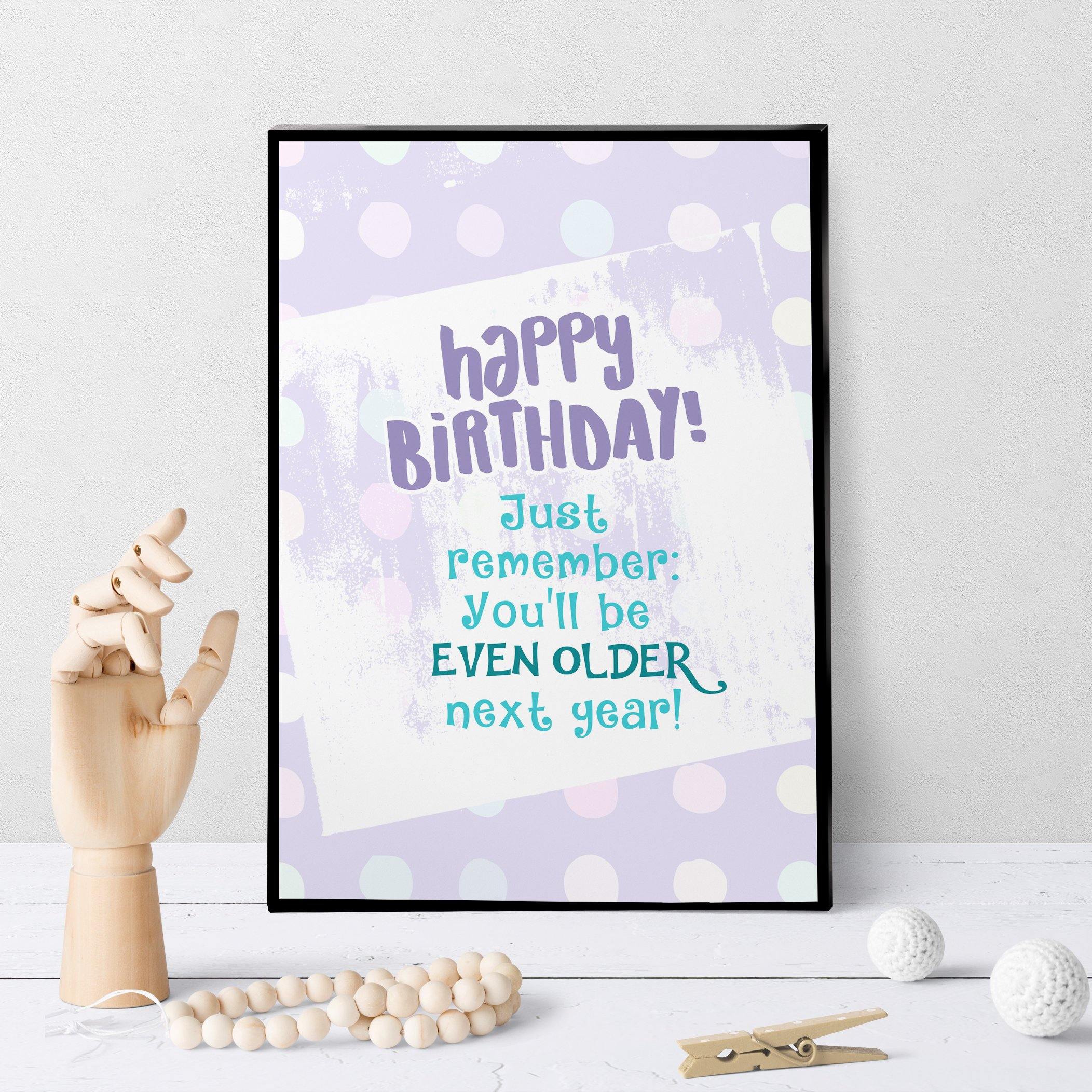 1333 Birthday You're Not As Old As Next Year Art - deloresartcanada