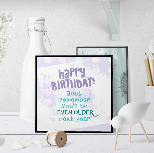 1333 Birthday You're Not As Old As Next Year Art - deloresartcanada