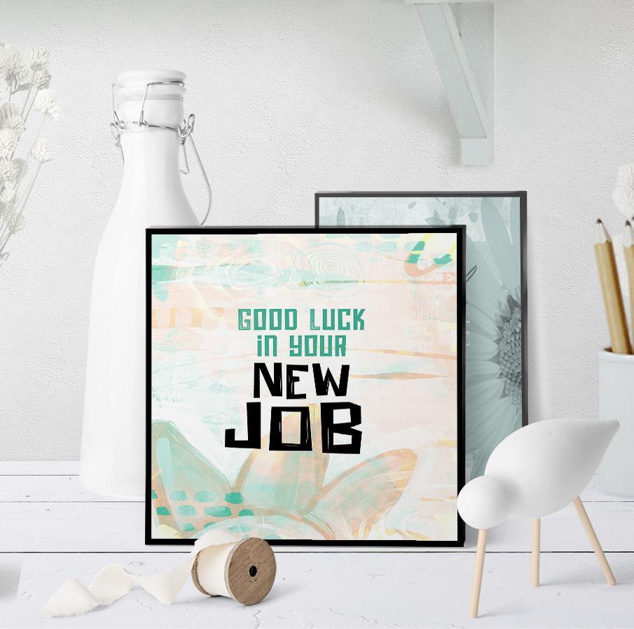 1339 Good Luck In Your New Job Art - deloresartcanada