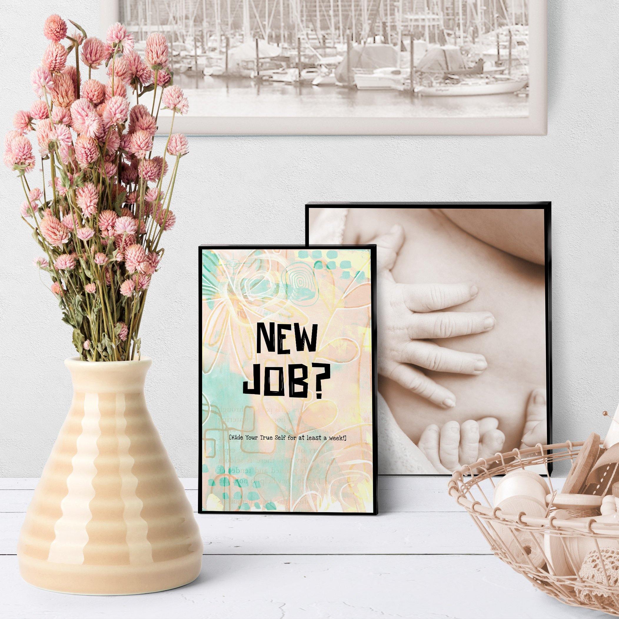 1340 New Job Hide Yourself A Week Art - deloresartcanada