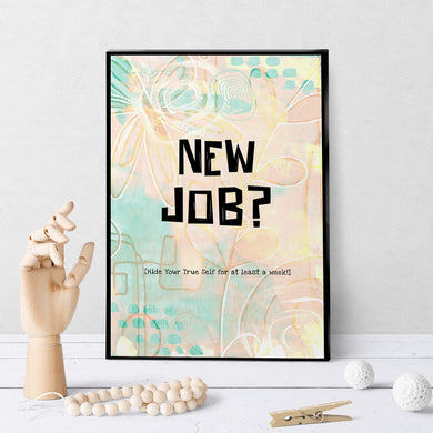 1340 New Job Hide Yourself A Week Art - deloresartcanada