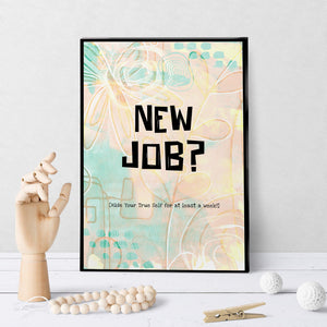 1340 New Job Hide Yourself A Week Art - deloresartcanada
