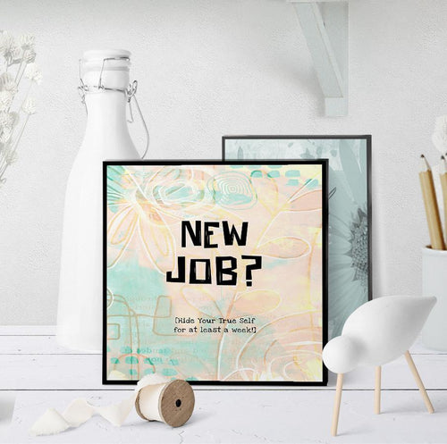 1340 New Job Hide Yourself A Week Art - deloresartcanada