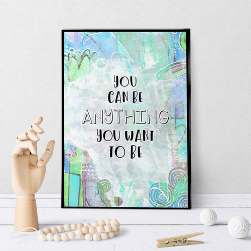 1343 You Can Be Anything Art - deloresartcanada