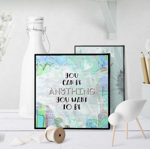 1343 You Can Be Anything Art - deloresartcanada